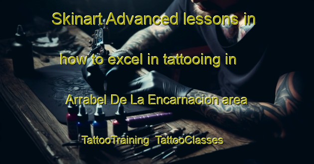 Skinart Advanced lessons in how to excel in tattooing in Arrabel De La Encarnacion area | TattooTraining | TattooClasses | SkinartTraining-Spain