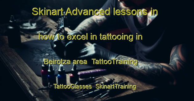 Skinart Advanced lessons in how to excel in tattooing in Beirotza area | TattooTraining | TattooClasses | SkinartTraining-Spain