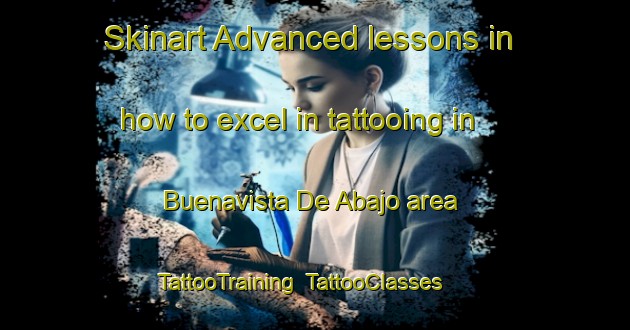 Skinart Advanced lessons in how to excel in tattooing in Buenavista De Abajo area | TattooTraining | TattooClasses | SkinartTraining-Spain