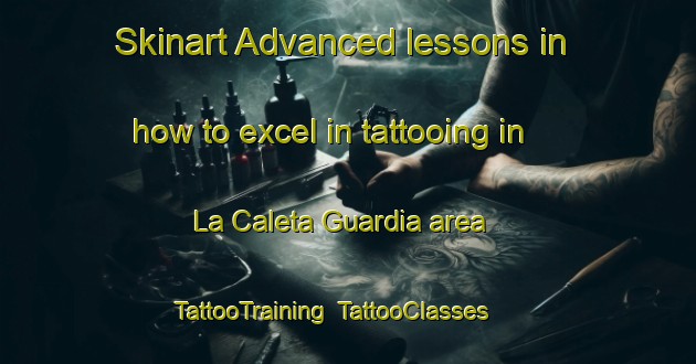 Skinart Advanced lessons in how to excel in tattooing in La Caleta Guardia area | TattooTraining | TattooClasses | SkinartTraining-Spain