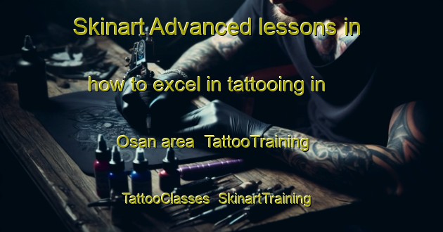 Skinart Advanced lessons in how to excel in tattooing in Osan area | TattooTraining | TattooClasses | SkinartTraining-Spain