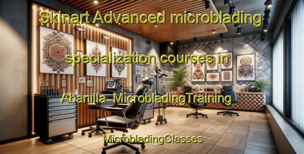 Skinart Advanced microblading specialization courses in Abanilla | #MicrobladingTraining #MicrobladingClasses #SkinartTraining-Spain