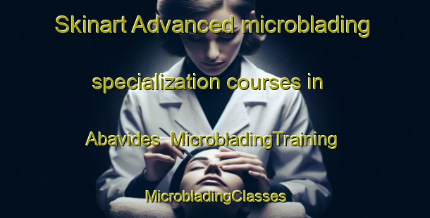 Skinart Advanced microblading specialization courses in Abavides | #MicrobladingTraining #MicrobladingClasses #SkinartTraining-Spain