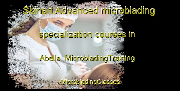 Skinart Advanced microblading specialization courses in Abella | #MicrobladingTraining #MicrobladingClasses #SkinartTraining-Spain