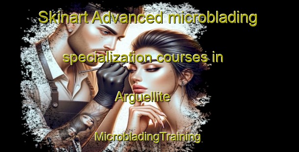 Skinart Advanced microblading specialization courses in Arguellite | #MicrobladingTraining #MicrobladingClasses #SkinartTraining-Spain