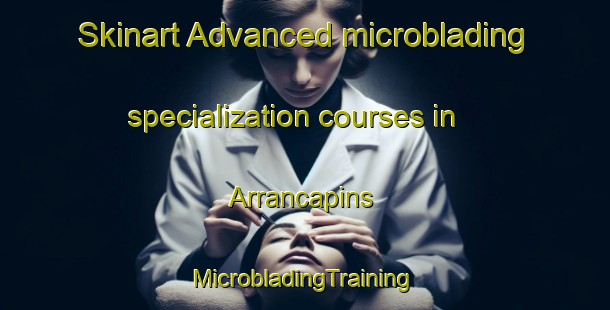 Skinart Advanced microblading specialization courses in Arrancapins | #MicrobladingTraining #MicrobladingClasses #SkinartTraining-Spain