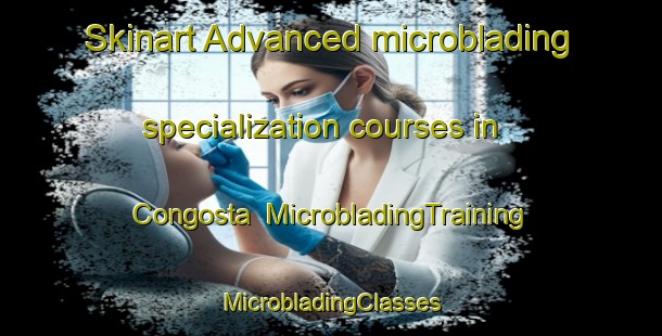 Skinart Advanced microblading specialization courses in Congosta | #MicrobladingTraining #MicrobladingClasses #SkinartTraining-Spain