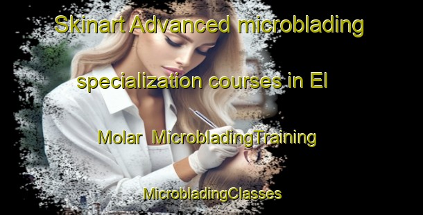 Skinart Advanced microblading specialization courses in El Molar | #MicrobladingTraining #MicrobladingClasses #SkinartTraining-Spain