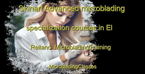 Skinart Advanced microblading specialization courses in El Rellano | #MicrobladingTraining #MicrobladingClasses #SkinartTraining-Spain