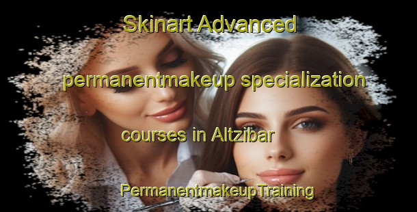 Skinart Advanced permanentmakeup specialization courses in Altzibar | #PermanentmakeupTraining #PermanentmakeupClasses #SkinartTraining-Spain