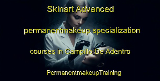 Skinart Advanced permanentmakeup specialization courses in Campillo De Adentro | #PermanentmakeupTraining #PermanentmakeupClasses #SkinartTraining-Spain