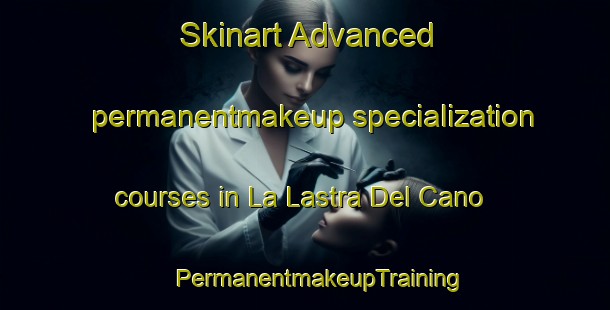 Skinart Advanced permanentmakeup specialization courses in La Lastra Del Cano | #PermanentmakeupTraining #PermanentmakeupClasses #SkinartTraining-Spain