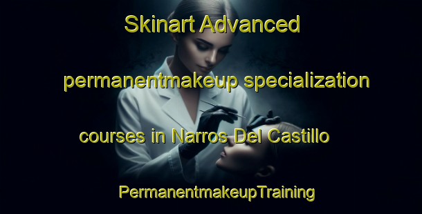 Skinart Advanced permanentmakeup specialization courses in Narros Del Castillo | PermanentmakeupTraining | PermanentmakeupClasses | SkinartTraining-Spain