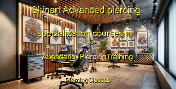 Skinart Advanced piercing specialization courses in Abendano | #PiercingTraining #PiercingClasses #SkinartTraining-Spain