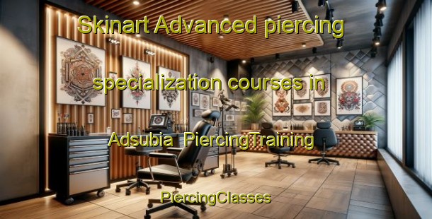 Skinart Advanced piercing specialization courses in Adsubia | #PiercingTraining #PiercingClasses #SkinartTraining-Spain