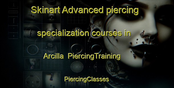 Skinart Advanced piercing specialization courses in Arcilla | #PiercingTraining #PiercingClasses #SkinartTraining-Spain