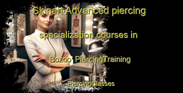 Skinart Advanced piercing specialization courses in Bozoo | #PiercingTraining #PiercingClasses #SkinartTraining-Spain