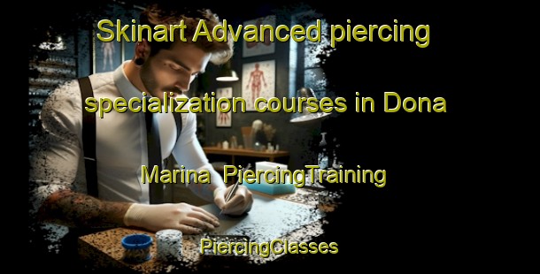 Skinart Advanced piercing specialization courses in Dona Marina | #PiercingTraining #PiercingClasses #SkinartTraining-Spain