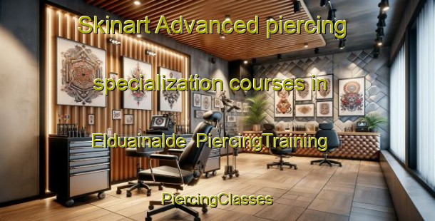 Skinart Advanced piercing specialization courses in Elduainalde | #PiercingTraining #PiercingClasses #SkinartTraining-Spain