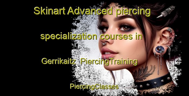 Skinart Advanced piercing specialization courses in Gerrikaitz | #PiercingTraining #PiercingClasses #SkinartTraining-Spain