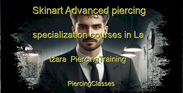 Skinart Advanced piercing specialization courses in La Izara | #PiercingTraining #PiercingClasses #SkinartTraining-Spain