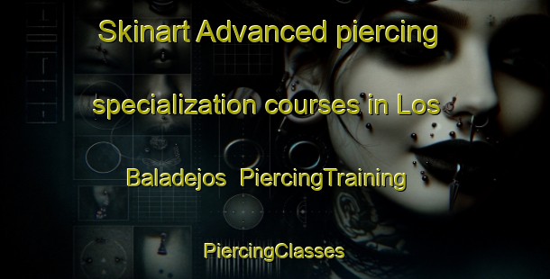 Skinart Advanced piercing specialization courses in Los Baladejos | #PiercingTraining #PiercingClasses #SkinartTraining-Spain