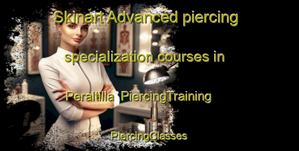 Skinart Advanced piercing specialization courses in Peraltilla | #PiercingTraining #PiercingClasses #SkinartTraining-Spain