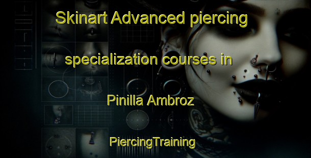 Skinart Advanced piercing specialization courses in Pinilla Ambroz | #PiercingTraining #PiercingClasses #SkinartTraining-Spain