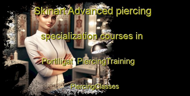 Skinart Advanced piercing specialization courses in Portlligat | #PiercingTraining #PiercingClasses #SkinartTraining-Spain