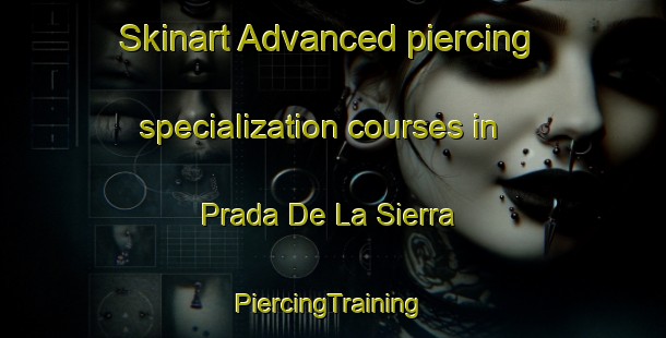 Skinart Advanced piercing specialization courses in Prada De La Sierra | #PiercingTraining #PiercingClasses #SkinartTraining-Spain