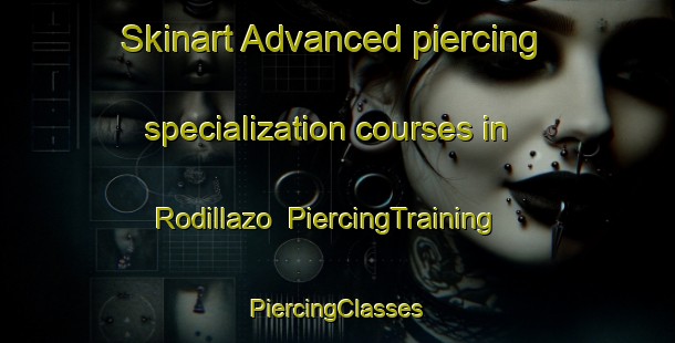 Skinart Advanced piercing specialization courses in Rodillazo | #PiercingTraining #PiercingClasses #SkinartTraining-Spain