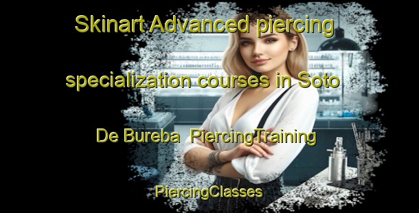 Skinart Advanced piercing specialization courses in Soto De Bureba | #PiercingTraining #PiercingClasses #SkinartTraining-Spain