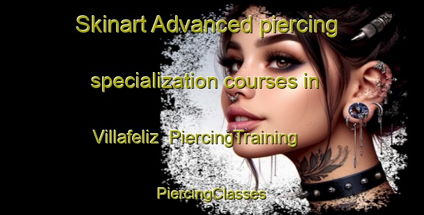 Skinart Advanced piercing specialization courses in Villafeliz | #PiercingTraining #PiercingClasses #SkinartTraining-Spain