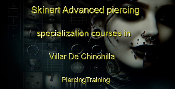 Skinart Advanced piercing specialization courses in Villar De Chinchilla | #PiercingTraining #PiercingClasses #SkinartTraining-Spain