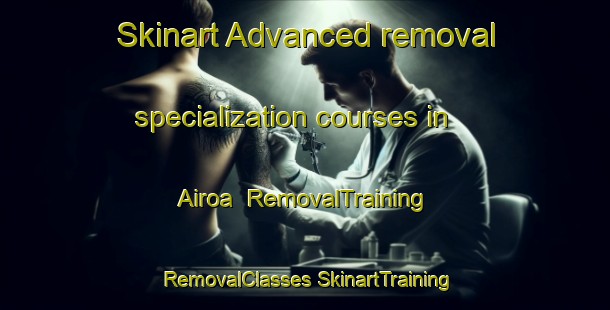 Skinart Advanced removal specialization courses in Airoa | #RemovalTraining #RemovalClasses #SkinartTraining-Spain