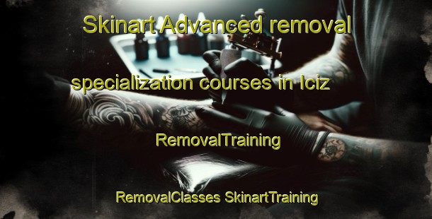 Skinart Advanced removal specialization courses in Iciz | #RemovalTraining #RemovalClasses #SkinartTraining-Spain