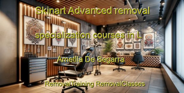 Skinart Advanced removal specialization courses in L Ametlla De Segarra | #RemovalTraining #RemovalClasses #SkinartTraining-Spain