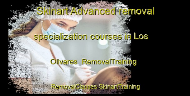 Skinart Advanced removal specialization courses in Los Olivares | #RemovalTraining #RemovalClasses #SkinartTraining-Spain