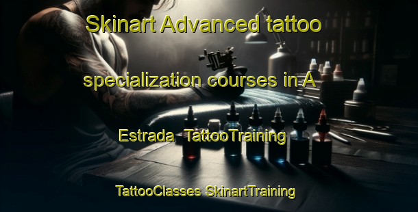 Skinart Advanced tattoo specialization courses in A Estrada | #TattooTraining #TattooClasses #SkinartTraining-Spain