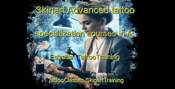 Skinart Advanced tattoo specialization courses in A Estrada | #TattooTraining #TattooClasses #SkinartTraining-Spain