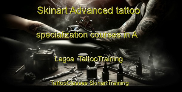 Skinart Advanced tattoo specialization courses in A Lagoa | #TattooTraining #TattooClasses #SkinartTraining-Spain