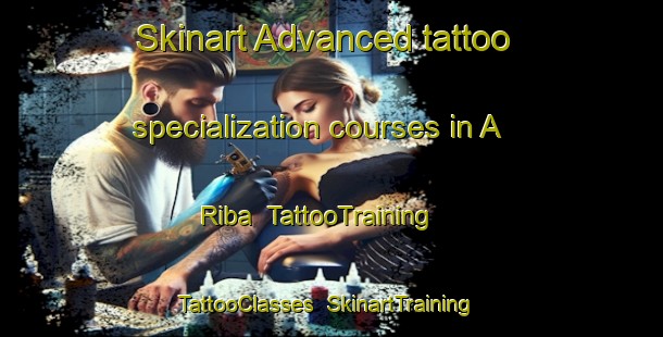 Skinart Advanced tattoo specialization courses in A Riba | TattooTraining | TattooClasses | SkinartTraining-Spain