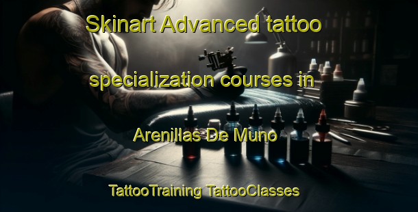 Skinart Advanced tattoo specialization courses in Arenillas De Muno | #TattooTraining #TattooClasses #SkinartTraining-Spain