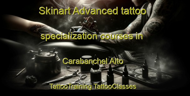 Skinart Advanced tattoo specialization courses in Carabanchel Alto | #TattooTraining #TattooClasses #SkinartTraining-Spain