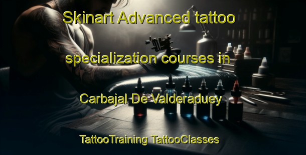 Skinart Advanced tattoo specialization courses in Carbajal De Valderaduey | #TattooTraining #TattooClasses #SkinartTraining-Spain