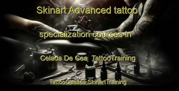 Skinart Advanced tattoo specialization courses in Celada De Cea | #TattooTraining #TattooClasses #SkinartTraining-Spain