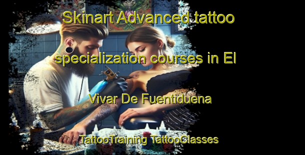 Skinart Advanced tattoo specialization courses in El Vivar De Fuentiduena | #TattooTraining #TattooClasses #SkinartTraining-Spain