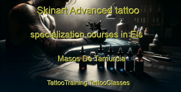 Skinart Advanced tattoo specialization courses in Els Masos De Tamurcia | #TattooTraining #TattooClasses #SkinartTraining-Spain