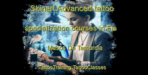 Skinart Advanced tattoo specialization courses in Els Masos De Tamurcia | #TattooTraining #TattooClasses #SkinartTraining-Spain