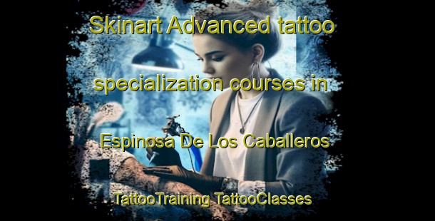 Skinart Advanced tattoo specialization courses in Espinosa De Los Caballeros | #TattooTraining #TattooClasses #SkinartTraining-Spain